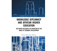 Knowledge Diplomacy and African Higher Education : Aid-driven Research Co-operation in the Name of Economic Development