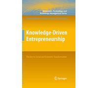 Knowledge-Driven Entrepreneurship: The Key to Social and Economic Transformation (Innovation, Technology, and Knowledge Management)