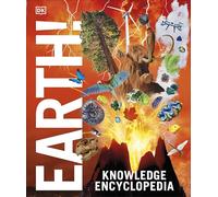 Knowledge Encyclopedia Earth!: Our Exciting World As You've Never Seen It Before (DK Knowledge Encyclopedias)