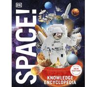 Knowledge Encyclopedia Space! – The Universe as You've Never Seen it Before – Dorling Kindersley