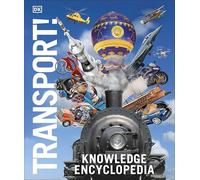Knowledge Encyclopedia Transport! – DK Knowledge Encyclopedias – Dorling Kindersley