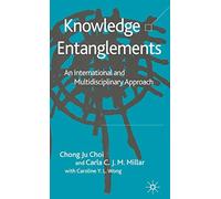 Knowledge Entanglements: An International and Multidisciplinary Approach
