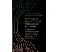 Knowledge Ethics for the Knowledge Economy (Working Methods for Knowledge Management)