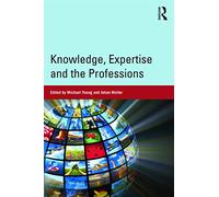 Knowledge, Expertise and the Professions