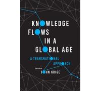 Knowledge Flows in a Global Age : A Transnational Approach