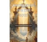 Knowledge for the Soul: How God Created Life
