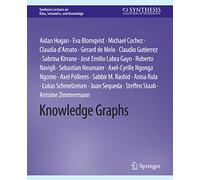 Knowledge Graphs (Synthesis Lectures on Data, Semantics, and Knowledge)