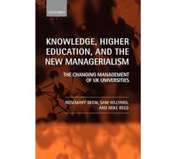 Knowledge, Higher Education, and the New Managerialism: The Changing Management of UK Universities