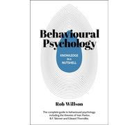 Knowledge in a Nutshell: Behavioural Psychology : The complete guide to behavioural psychology, including the theories of Ivan Pavlov, B.F. Skinner and Edward Thorndike