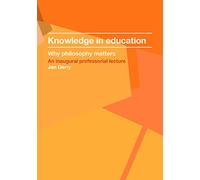 Knowledge in education: Why philosophy matters (Inaugural Professorial Lecture)