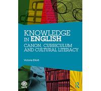 Knowledge in English: Canon, Curriculum and Cultural Literacy (National Association for the Teaching of English NATE)