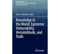 Knowledge in the World: Epistemic Vulnerability, Verisimilitude, and Truth (Synthese Library, 532)