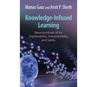 Knowledge-Infused Learning : Neurosymbolic AI for Explainability, Interpretability, and Safety