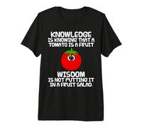 Knowledge is Knowing A Tomato is A Fruit, Wisdom Funny Premium T-Shirt