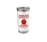 Knowledge is Knowing A Tomato is A Fruit, Wisdom Funny Stainless Steel Insulated Tumbler
