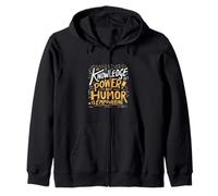 KNOWLEDGE IS POWER BUT HUMOR IS EMPOWERING Zip Hoodie