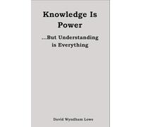 Knowledge Is Power: ...But Understanding is Everything