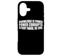 Knowledge Is Power, Power Corrupts Study Hard, Be Evil |- Case for iPhone 17