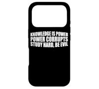 Knowledge Is Power, Power Corrupts Study Hard, Be Evil |- Case for iPhone 17 Pro