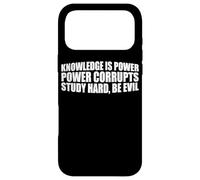 Knowledge Is Power, Power Corrupts Study Hard, Be Evil |- Case for iPhone 17 Pro Max