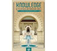 KNOWLEDGE & ITS EFFECT ON PURIFYING SOULS