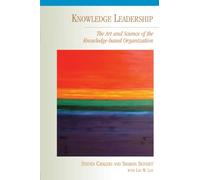 Knowledge Leadership: The Art and Science of the Knowledge-Based Organization