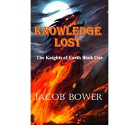 Knowledge Lost: Knights of Earth Book 1 (The Knights Of Earth)