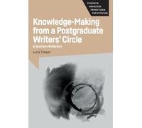 Knowledge-Making from a Postgraduate Writers' Circle: A Southern Reflectory: 6 (Studies in Knowledge Production and Participation)