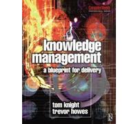 Knowledge Management: A programme for mobilizing knowledge and building the learning organization (Computer Weekly Professional Series)