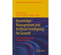 Knowledge Management and Artificial Intelligence for Growth: Cases from Emerging and Developed Economies (Information Systems Engineering and Management)
