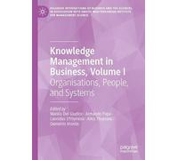 Knowledge Management in Business, Volume I: Organisations, People, and Systems (Palgrave Intersections of Business and the Sciences, in association ... Institute for Management Science)