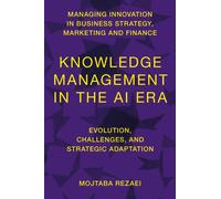Knowledge Management in the AI Era : Evolution, Challenges, and Strategic Adaptation