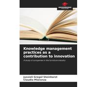 Knowledge management practices as a contribution to innovation: A study of companies in the furniture industry