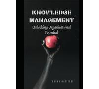 Knowledge Management: Unlocking Organisational Potential