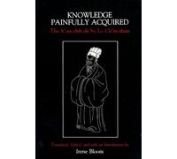 Knowledge Painfully Acquired: The K'un-chih chi of Lo Ch'in-shun (Neo-Confucian Studies S)