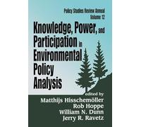 Knowledge, Power, and Participation in Environmental Policy Analysis: Polcy Stades Review Annual (Policy Studies Review Annual Series)
