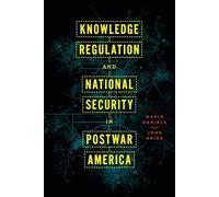 Knowledge Regulation and National Security in Postwar America