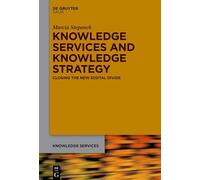 Knowledge Services and Knowledge Strategy: Closing the New Digital Divide
