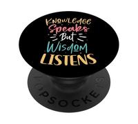Knowledge Speaks But Wisdom Listens Motivational Quote PopSockets Adhesive PopGrip
