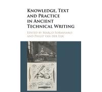 Knowledge, Text and Practice in Ancient Technical Writing