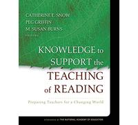 Knowledge to Support the Teaching of Reading: Preparing Teachers for a Changing World (Jossey-Bass Education)
