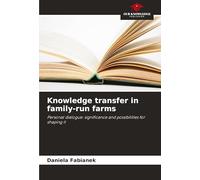 Knowledge transfer in family-run farms: Personal dialogue: significance and possibilities for shaping it
