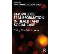 Knowledge Transformation in Health and Social Care: Putting Mindlines to Work