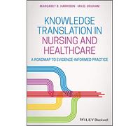 Knowledge Translation in Nursing and Healthcare: A Roadmap to Evidence-informed Practice