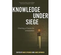 Knowledge Under Siege: Charting a Future for Universities