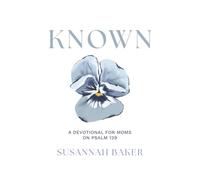Known: A Devotional for Moms on Psalm 139