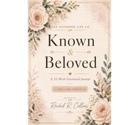 Known & Beloved: A 52-W evotional Journal for Women: Discover Your Identity in Christ Through Scripture, Reflection, and Honest Conversation with God | King James Version