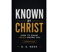 Known By Christ: How To Know Jesus Knows You