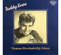 Knox, Buddy - Texas Rockabilly Man
