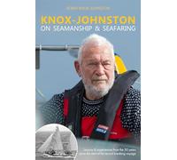 Knox-Johnston on Seamanship & Seafaring - Lessons & experiences from the 50 years since the start of his record breaking voyage